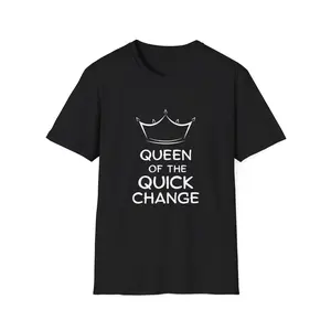 Queen of the Quick Change T-Shirt, Funny Gift for Dancers, Nutcracker, Theater