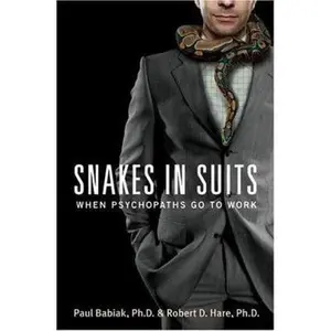 USED-Snakes in Suits: When Psychopaths Go to Work by Paul Babiak (Hardcover)