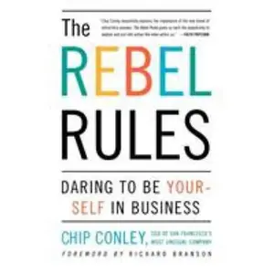 USED-The Rebel Rules: Daring to Be Yourself in Business by Conley, Chip (Paperback)