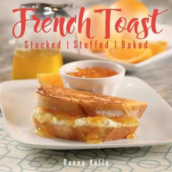 USED Book - French Toast, New Edition: Stacked, Stuffed, Baked by Kelly, Donna (Hardcover) - english