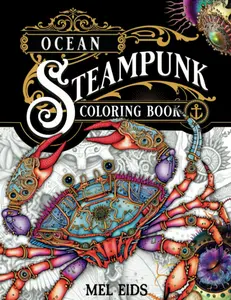 Ocean Steampunk Coloring Book: Fantasy Sea Life for Adult Relaxation | Seahorses, Pirate Ships, Octopus, and More Marine Life | Markers,
