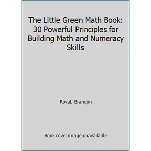 USED Book - The Little Green Math Book: 30 Powerful Principles for Building Math and Numeracy Skills by Royal, Brandon (Hardcover) - English
