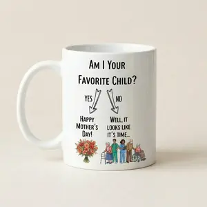 "Am I Your Favorite Child" Funny Mother's Day Mug – Sarcastic Nursing Home Gag Gift
