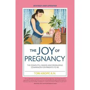 USED-Joy of Pregnancy 2nd Edition: The Complete, Candid, and Reassuring Companion for Parents-To-Be by Kropp, Tori (Paperback)