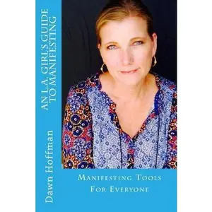 USED-An L.A. Girl's Guide To Manifesting: Manifesting Tools for Everyone by Hoffman, Dawn Michelle (Paperback)