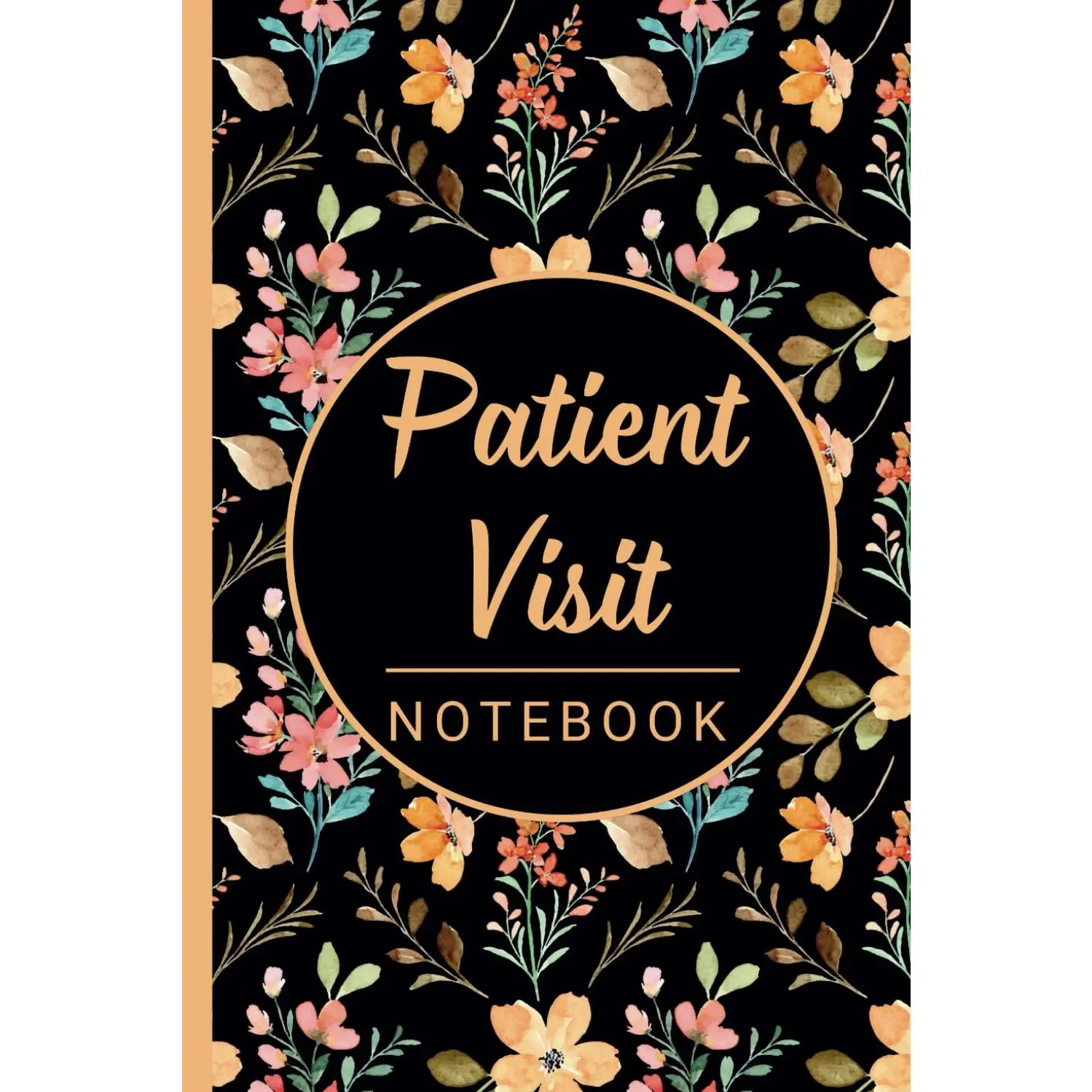 Patient Visit Notes: Notebook for Hospice and Home Health Nurses, Doctors, and Healthcare Professionals