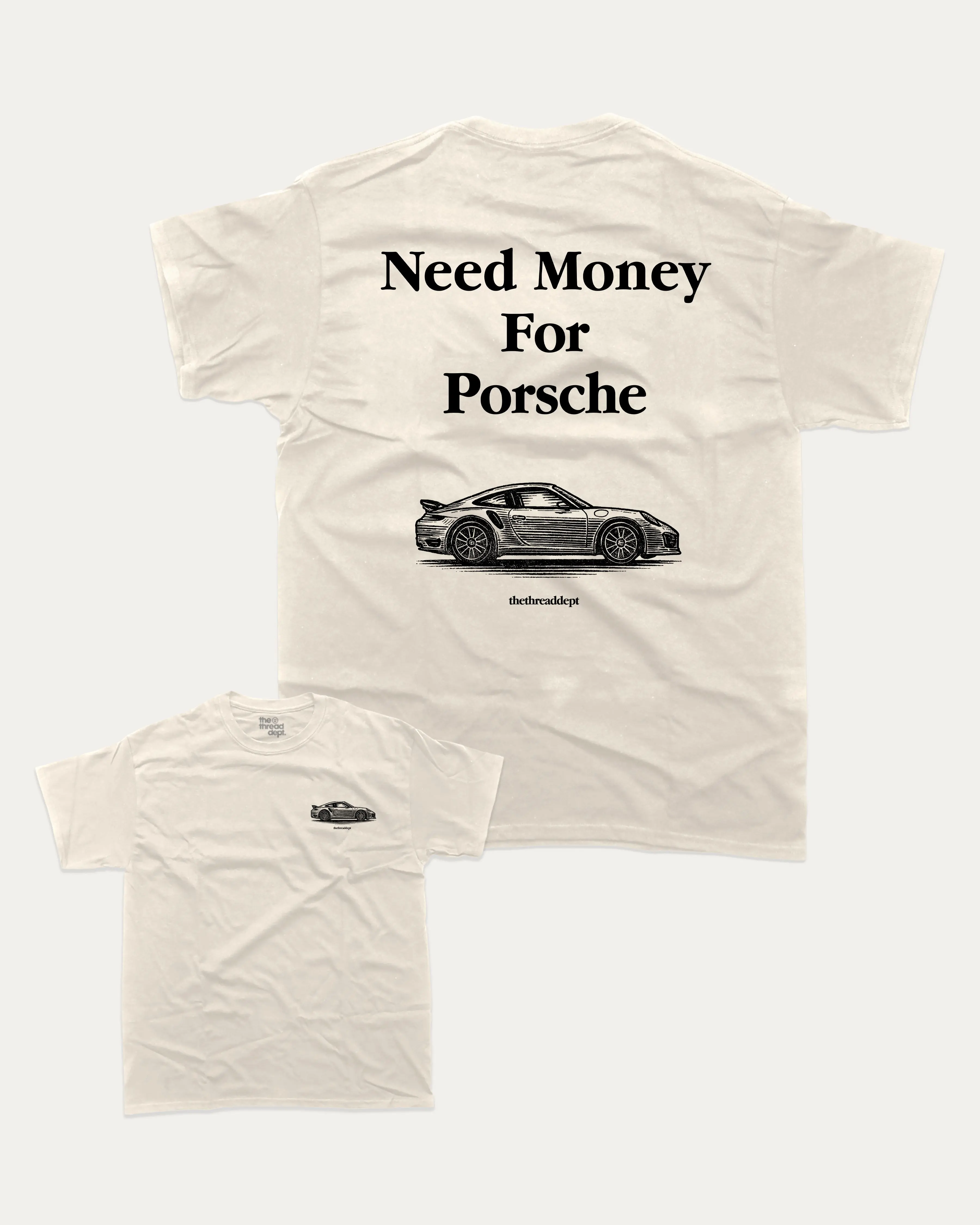 Need Money For Porsche - Graphic Tee