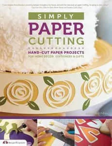 USED-Simply Paper Cutting: Hand-Cut Paper Projects for Home Décor, Stationery & Gifts by Bondoc, Anna (Paperback)
