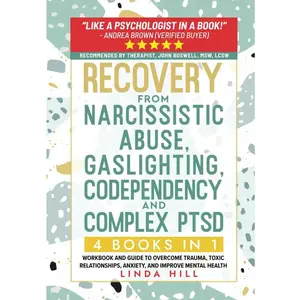 Recovery from Narcissistic Abuse, Gaslighting, Codependency and Complex PTSD (4 Books in 1): Workbook and Guide to Overcome Trauma, Toxic ... and Recover from Unhealthy Relationships)