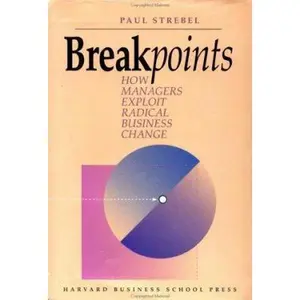 USED-Breakpoints: How Managers Exploit Radical Change by Paul Strebel (Hardcover)