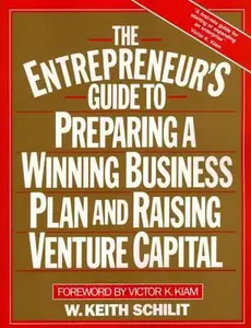USED-The Entrepreneur's Guide to Preparing a Winning Business Plan and Raising Venture Capital by Schilit, W. Keith (Hardcover)