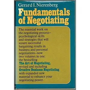 USED-Fundamentals of Negotiating 2 volumes in 1 The Art of Negotiating revised and including Creative Business Negotiating with expaned new material to enhance your negotiating power by Gerard I. Nierenberg (Hardcover)