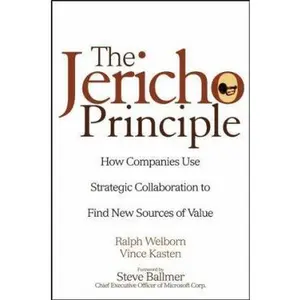 USED-The Jericho Principle: How Companies Use Strategic Collaboration to Find New Sources of Value by Ralph Welborn (Hardcover)