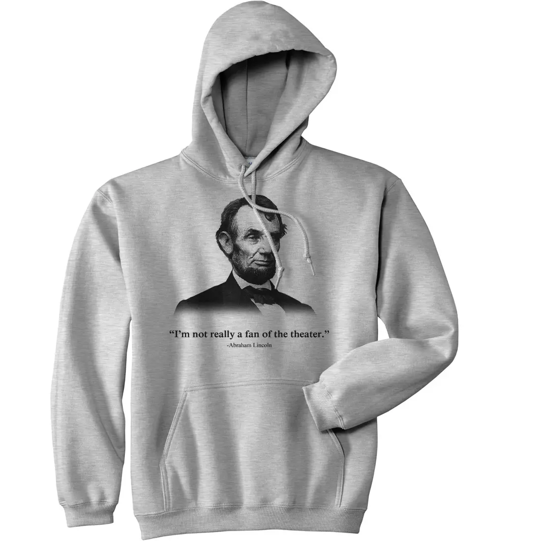 Funny Hoodie - Abraham Lincoln Not a Fan of The Theater Hooded Sweatshirt Unisex Vintage Fashion Hoodies Novelty Sweatshirt Light Grey Funny Hoodie - Abraham Lincoln Not a Fan of The Theater Hooded Sweatshirt Unisex Vintage Fashion Hoodies Novelty Sweatshirt Light Grey