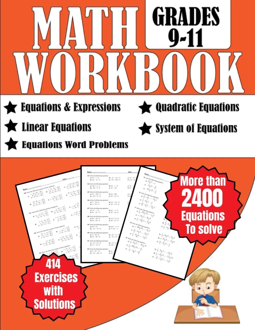 Math Workbook Grades 9-11 Equations and Expressions, Linear, Quadratic, Systemof Equation, Word problems: More than 2400 Equations to Solve, 414 Exerciseswith Solutions