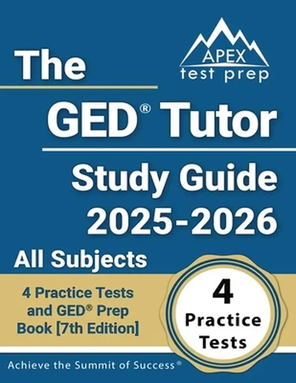 The GED Tutor Study Guide 2025-2026 All Subjects: 4 Practice Tests and GED Prep Book [7th Edition] -- Lydia Morrison, Paperback