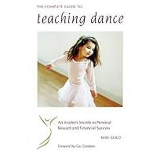 USED-Complete Guide to Teaching Dance : An Insider's Secrets to Personal Reward and Financial Success by Rhee Gold (Hardcover)