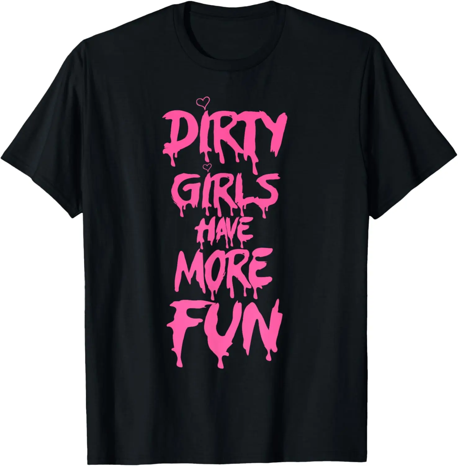 100% Cotton Dirty Girls Have More Pink Fun Funny Saying Quote Women Girl T-Shirt