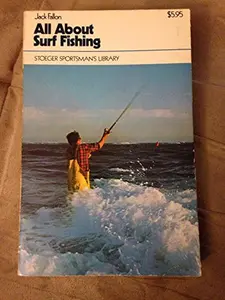 USED-All about surf fishing: A complete guide to fishing the ocean's edges, including bridges, jetties, flats, creeks, and the high surf (Stoeger sportsman's library) by Jack Fallon (Paperback)
