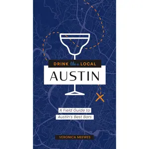 Drink Like a Local: Austin: A Field Guide to Austin's Best Bars (Drink Like a Local) by Veronica Meewes [Paperback Book]