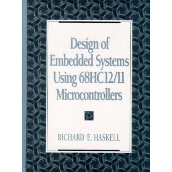 USED-Design of Embedded Systems Using 68Hc12/11 Microcontrollers by Richard E. Haskell (Paperback)