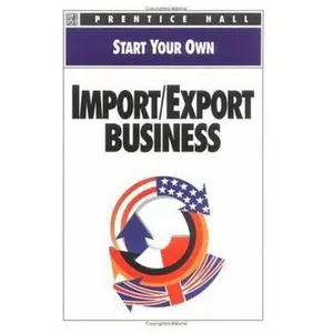 USED-Start Your Own Import Export Business (Start Your Own Business) by Prentice Hall (Unknown)