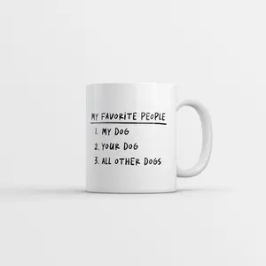 My Favorite People My Dog Your Dog All Other Dogs Mug Funny Sarcastic Puppy Coffee Cup - 11oz Funny Coffee Mugs Ceramic Printed Drinkware Cup