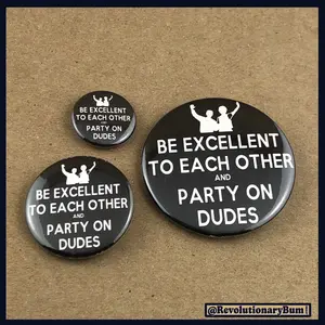 Be Excellent -Button/Bottle Opener- Single