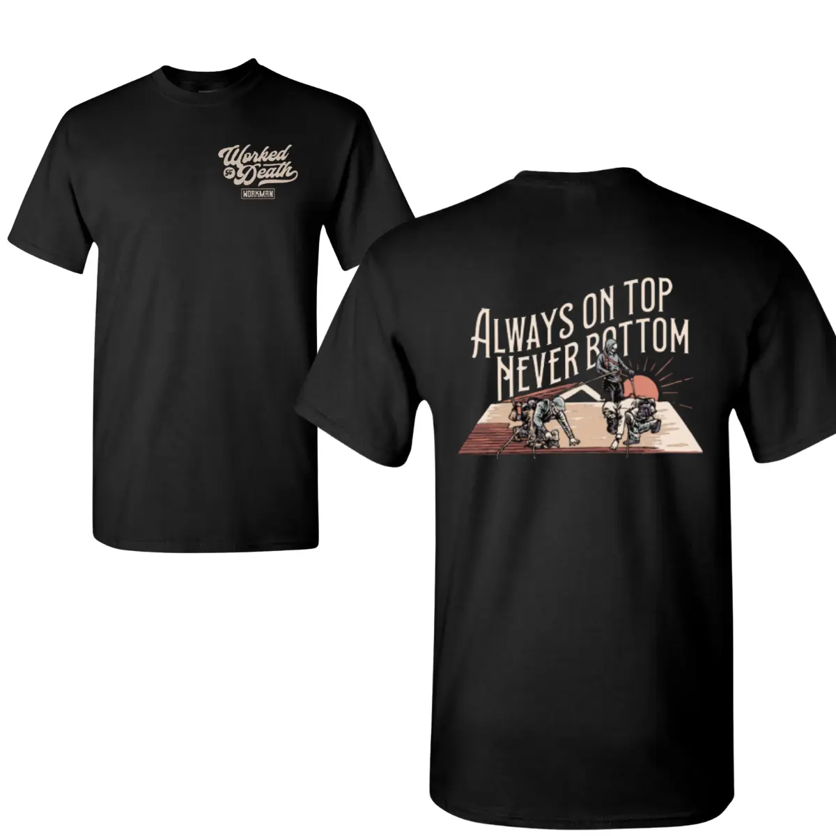 Always On Top Never Bottom T-Shirt, Roofer Graphic Design, 2 Sides Print, Soft Cotton Blend, Blue Collar Pride Gift for Men & Women