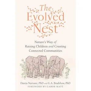 The Evolved Nest: Nature's Way of Raising Children and Creating Connected Communities Paperback – August 8, 2023