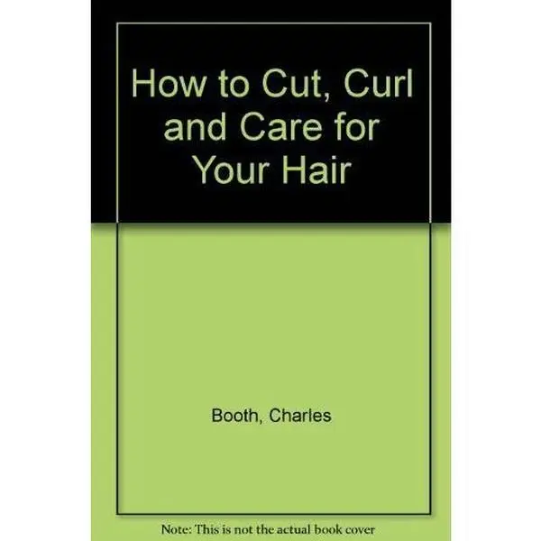 USED-How to Cut, Curl and Care for your Hair by Charles Booth (Hardcover)