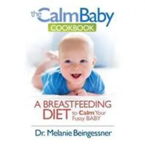 USED-The Calm Baby Cookbook: A Breastfeeding Diet to Calm Your Fussy Baby by Melanie, Beingessner L. (Paperback)