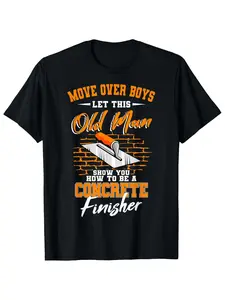 Men'S Funny Construction Worker T-Shirt| Move Over Boys, Let This Old for man Show You How to Be a Concrete Finisher - Heavy Machinery Operator Gift, Cement Mason Design, Black with Orange, Crew Neck, All-season, Vintage Style, Regular Fit