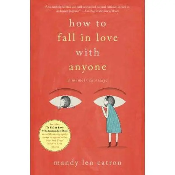 USED-How to Fall in Love with Anyone: A Memoir in Essays by Catron, Mandy Len (Paperback)