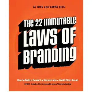 The 22 Immutable Laws of Branding by Al Ries and Laura Ries - How to Build a Product or Service into a World-Class Brand with New Commentary and Illustrations