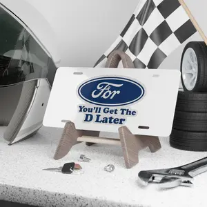 Funny Ford Parody You'll Get The D Later License Plate Vanity Plate, Car Tag, Best Gift for New Driver