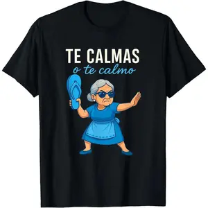 Te Calmas o Te Calmo Funny Mexican Spanish Grandma T-Shirt Crew neck pure cotton T-shirt