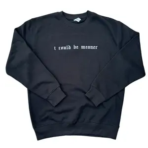 I Could Be Meaner Embroidered Crewneck Sweatshirt Alternative Fashion Long Sleeve Cotton Casual Unisex Menswear Tops Pullover