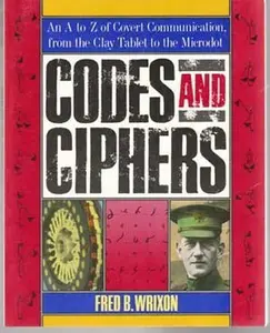 USED-Codes and Ciphers: An A to Z of Covert Communication, from the Clay Tablet to the Microdot by Fred B. Wrixon (Paperback)