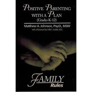 USED-Positive Parenting with a Plan (Grades K-12): F.A.M.I.L.Y. Rules by Matthew A. Johnson (Paperback)