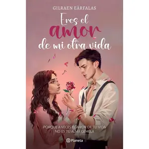 Eres el amor de mi otra vida (Novela) / You're the Love of My Other Life (A Novel) (Spanish Edition)