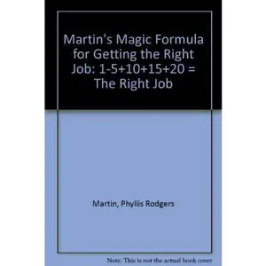USED-Martin's Magic Formula for Getting the Right Job: 1-5+10+15+20 = The Right Job by Phyllis Rodgers Martin (Paperback)