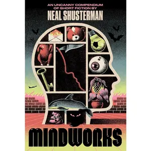 Mindworks: An Uncanny Compendium of Short Fiction -- Neal Shusterman - Hardcover