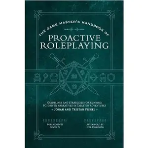 The Game Master's Handbook of Proactive Roleplaying: Guidelines and Strategies for Running Pc-Driven Narratives in 5e Adventures -- Jonah Fishel, Paperback