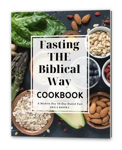 Fasting the Biblical Way Cookbook A Modern Day 10-Day Daniel Fast: Guide for Wholesome Recipes and Spiritual Renewa