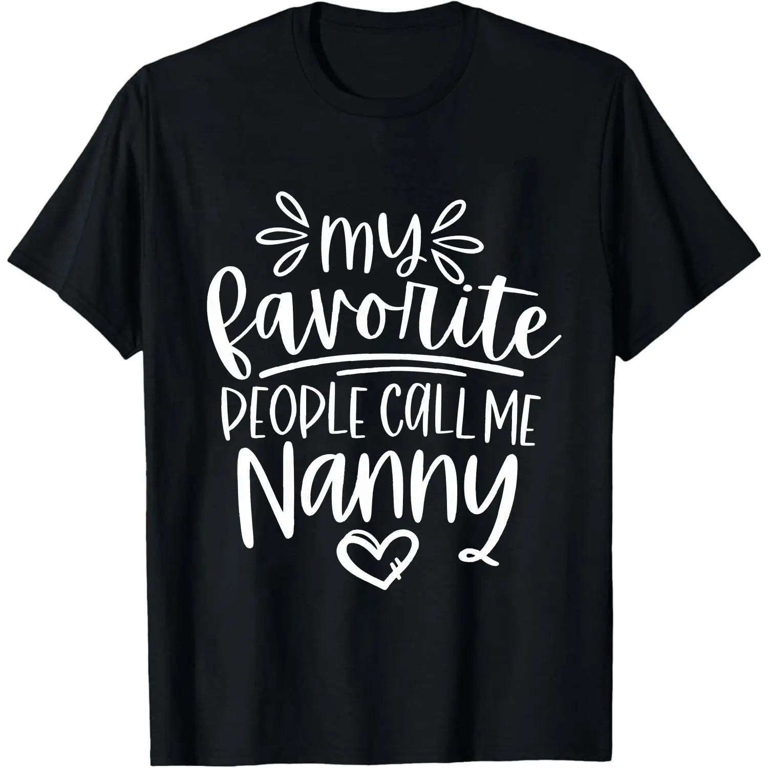 100% Cotton My Favorite People Call Me Nanny T-Shirt Women Men Unisex Clothing Streetwear