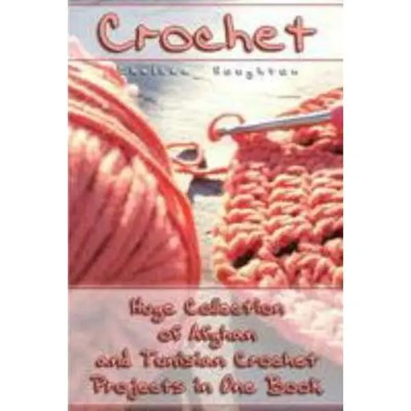 USED-Crochet: Huge Collection of Afghan and Tunisian Crochet Projects in One Book: (Tunisian Crochet Patterns) by Houghton, Chelsea (Paperback)