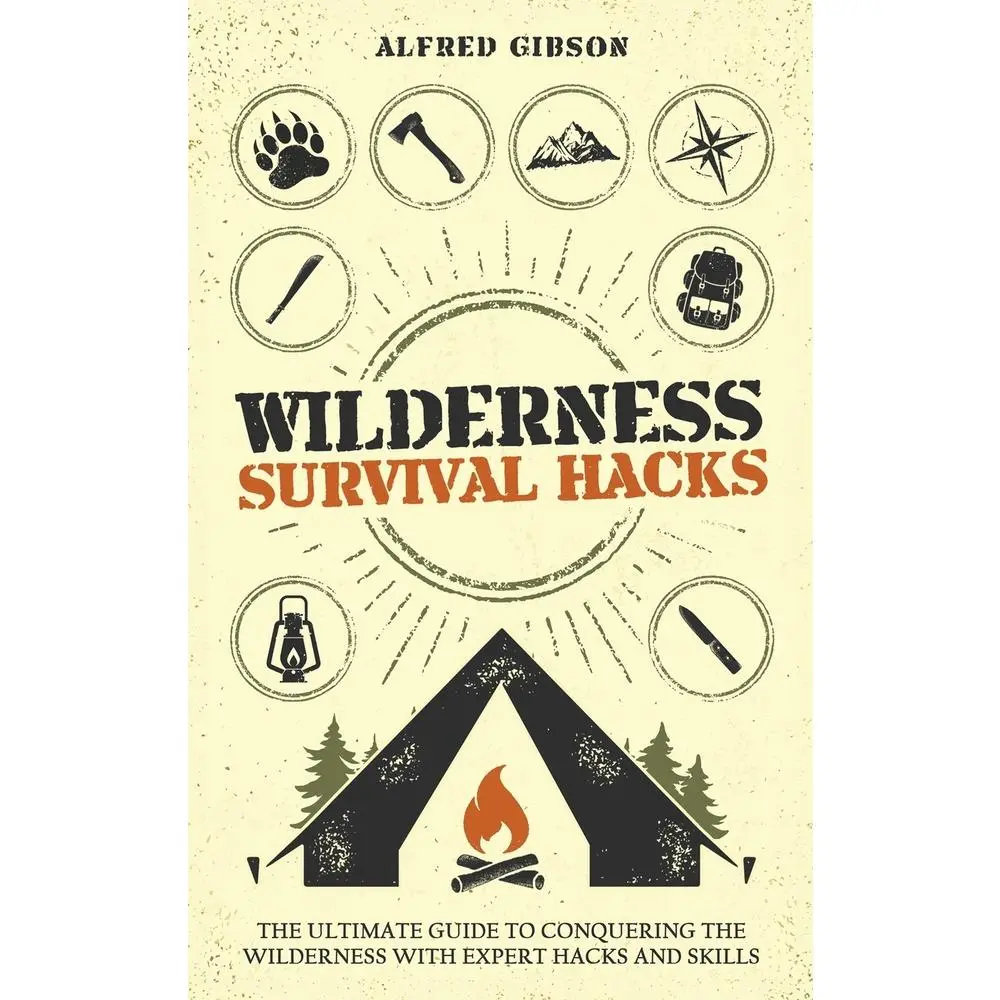 USED-Wilderness Survival Hacks: The Ultimate Guide to Conquering the Wilderness with Expert Hacks and Skills by Gibson, Alfred (Paperback)