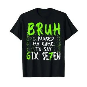 Bruh I Paused My Game to Say Six Seven Funny 67 Gamer T-Shirt