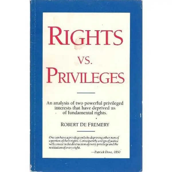 USED-Rights Vs. Privileges: An Analysis of Two Powerful Privileged Interests That Have Deprived Us of Fundamental Rights by Robert De Fremery (Paperback)